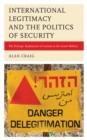 Image for International Legitimacy and the Politics of Security : The Strategic Deployment of Lawyers in the Israeli Military
