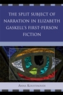 Image for The split subject of narration in Elizabeth Gaskell&#39;s first-person fiction