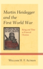 Image for Martin Heidegger and the First World War : Being and Time as Funeral Oration
