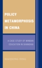Image for Policy metamorphosis in China: a case study of minban education in Shanghai