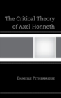 Image for The Critical Theory of Axel Honneth