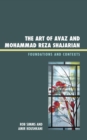 Image for The art of avaz and Mohammad Reza Shajarian: foundations and contexts