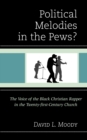 Image for Political melodies in the pews?  : the voice of the Black Christian rapper in the twenty-first-century church