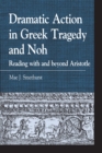Image for Dramatic action in Greek tragedy and noh: reading with and beyond Aristotle