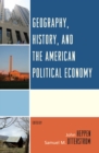 Image for Geography, History, and the American Political Economy