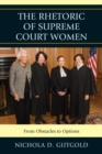 Image for The Rhetoric of Supreme Court Women: From Obstacles to Options