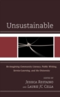 Image for Unsustainable  : re-imagining community literacy, public writing, service-learning and the university