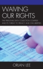 Image for Waiving Our Rights: The Personal Data Collection Complex and Its Threat to Privacy and Civil Liberties