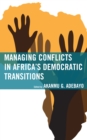 Image for Managing conflicts in Africa&#39;s democratic transitions