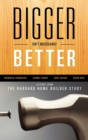 Image for Bigger Isn&#39;t Necessarily Better : Lessons from the Harvard Home Builder Study