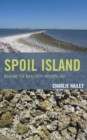 Image for Spoil island: reading the makeshift archipelago