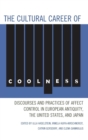 Image for The Cultural Career of Coolness : Discourses and Practices of Affect Control in European Antiquity, the United States, and Japan