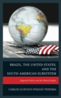 Image for Brazil, the United States, and the South American subsystem: regional politics and the absent empire
