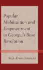 Image for Popular mobilization and empowerment in Georgia&#39;s Rose Revolution