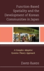 Image for Function-based spatiality and the development of Korean communities in Japan  : a complex adaptive systems theory approach