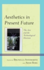 Image for Aesthetics in present future  : the arts and the technological horizon