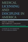 Image for Medical Licensing and Discipline in America : A History of the Federation of State Medical Boards