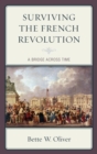 Image for Surviving the French Revolution: a bridge across time