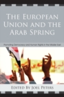 Image for The European Union and the Arab Spring: Promoting Democracy and Human Rights in the Middle East
