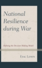 Image for National Resilience during War : Refining the Decision-Making Model