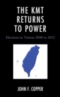 Image for The KMT returns to power: elections in Taiwan, 2008-2012