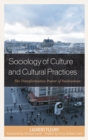 Image for Sociology of culture and cultural practices: the transformative power of institutions