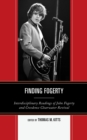Image for Finding Fogerty: Interdisciplinary Readings of John Fogerty and Creedence Clearwater Revival