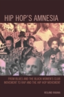 Image for Hip Hop&#39;s Amnesia : From Blues and the Black Women&#39;s Club Movement to Rap and the Hip Hop Movement