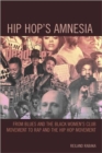 Image for Hip hop&#39;s amnesia  : from blues and the black women&#39;s club movement to rap and the hip hop movement
