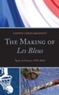 Image for The making of Les Bleus  : sport in france, 1958-2010