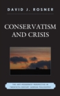 Image for Conservatism and crisis: the anti-modernist perspective in twentieth-century German philosophy