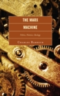 Image for The Marx-machine: politics, polemics, ideology