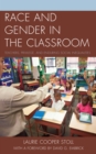 Image for Race and gender in the classroom: teachers, privilege, and enduring social inequalities