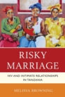 Image for Risky Marriage: HIV and Intimate Relationships in Tanzania