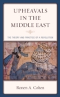 Image for Upheavals in the Middle East  : the theory and practice of the revolution