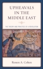Image for Upheavals in the Middle East: the theory and practice of a revolution