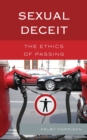 Image for Sexual deceit: the ethics of passing