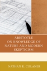 Image for Aristotle on knowledge of nature and modern skepticism