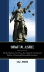 Image for Impartial justice: the real Supreme Court cases that define the constitutional right to a neutral and detached decisionmaker