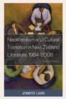 Image for Neoliberalism and Cultural Transition in New Zealand Literature, 1984-2008