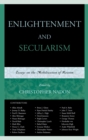 Image for Enlightenment and Secularism : Essays on the Mobilization of Reason
