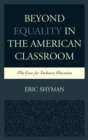 Image for Beyond equality in the American classroom: the case for inclusive education