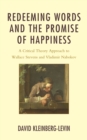 Image for Redeeming Words and the Promise of Happiness : A Critical Theory Approach to Wallace Stevens and Vladimir Nabokov