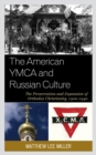 Image for The American YMCA and Russian Culture : The Preservation and Expansion of Orthodox Christianity, 1900–1940