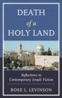Image for Death of a Holy Land: reflections in contemporary Israeli fiction