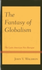 Image for The fantasy of globalism  : the Latin American neo-baroque