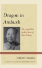 Image for Dragon in ambush: the art of war in the poems of Mao Zedong