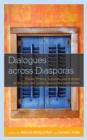 Image for Dialogues across diasporas: women writers, scholars, and activists of Africana and Latina descent in conversation