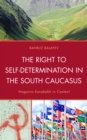 Image for The Right to Self-Determination in the South Caucasus : Nagorno Karabakh in Context