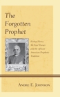 Image for The Forgotten Prophet: Bishop Henry McNeal Turner and the African American Prophetic Tradition